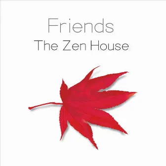 The Zen House by Friends