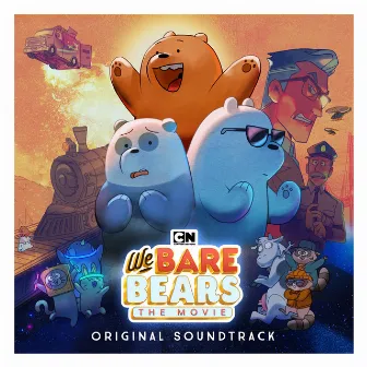 We Bare Bears: The Movie (Original Soundtrack) by We Bare Bears