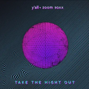 Take the Night Out by Zoom Boxx