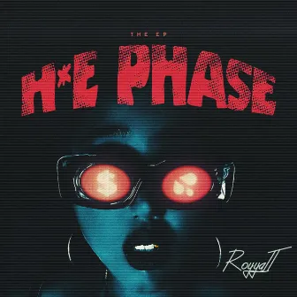 H*E PHASE by RoyyalT