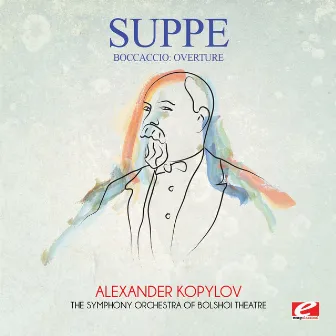 Suppé: Boccaccio: Overture (Digitally Remastered) by The Symphony Orchestra of Bolshoi Theatre