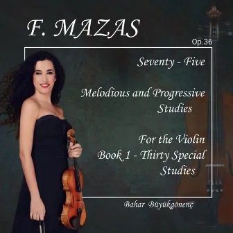 F.Mazas: Seventy-Five, Op. 36 by Bahar Büyükgönenç