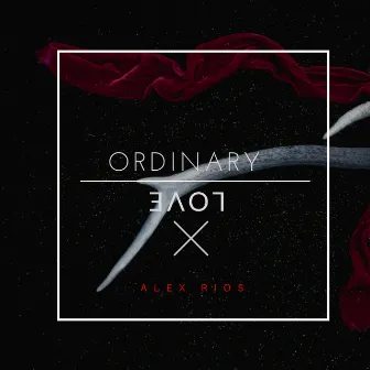 Ordinary Love by Alex Rios