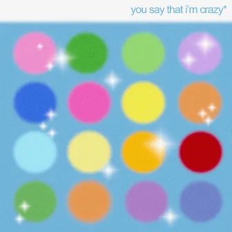 you say that i'm crazy by EFÉ