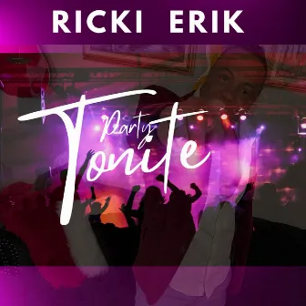 Party Tonight (Radio) by Ricki Erik