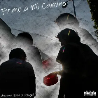 Firme a mi Camino by Anyelow Flow