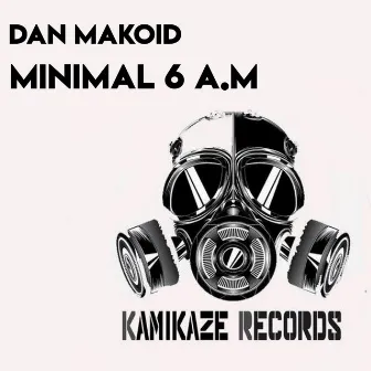 Minimal 6 A.M by Dan Makoid