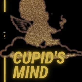 Cupid's Mind by J Wash