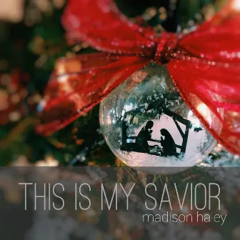 This Is My Savior by Madison Haley