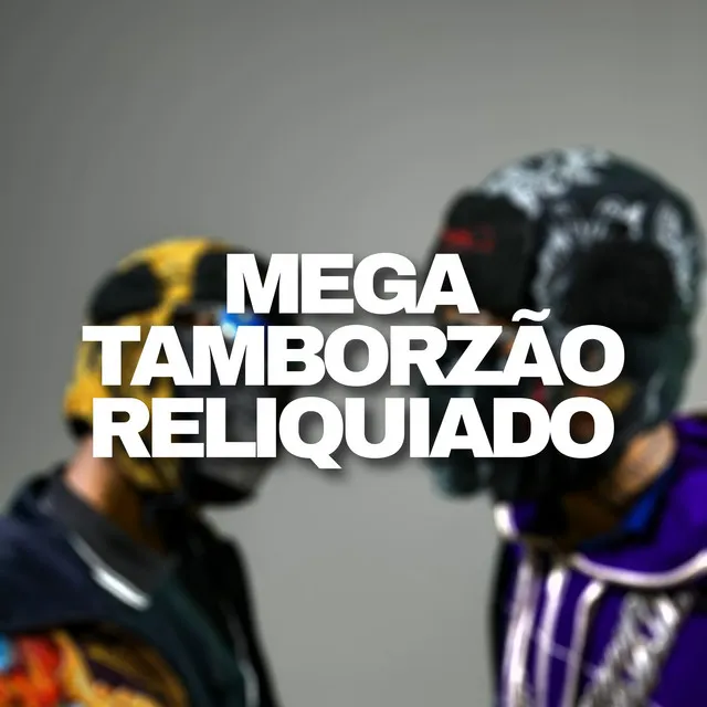 Mega Tamborzao Reliquiado