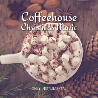 Coffeehouse Christmas Music (Only Instrumental) Vol. 1 by Christmas Music Jazz