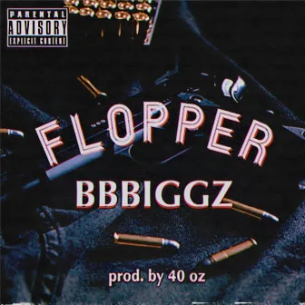 FLOPPER by BBBIGGZ