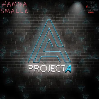 Project A by Hamba Smallz