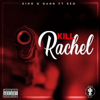 Kill Rachel by Dino G Gang