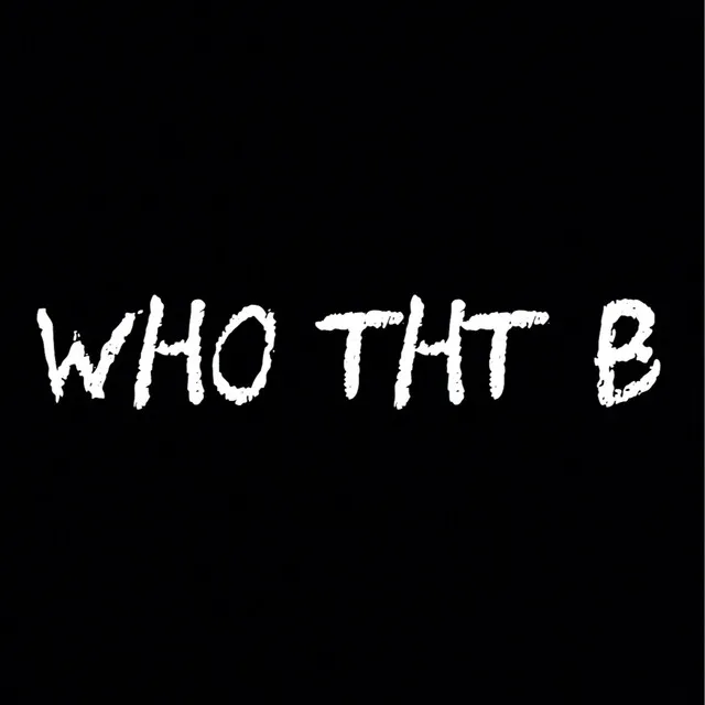 wHo ThT B