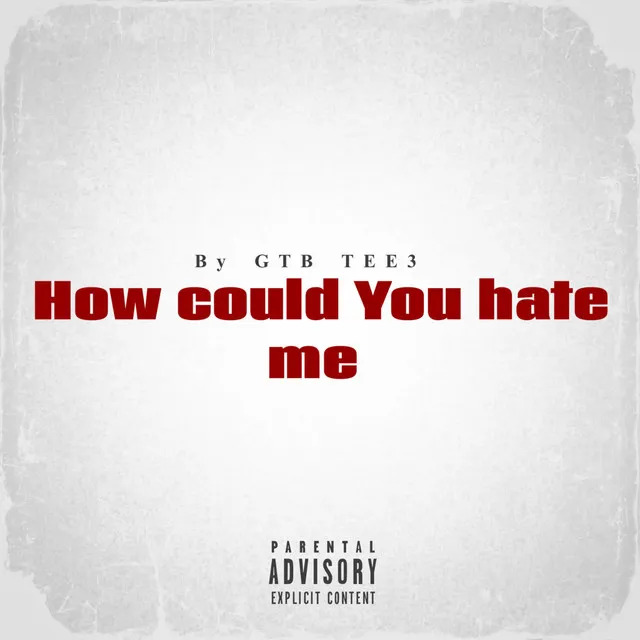 How Could you Hate Me (Freestyle)