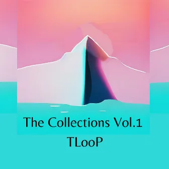 The Collections, Vol. 1 by TLooP