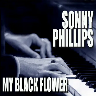 My Black Flower by Sonny Phillips