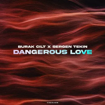 Dangerous Love by Burak Cilt