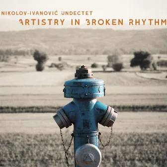 Artistry in Broken Rhythm by Nikolov-Ivanovic Undectet