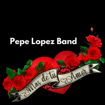 Más De Tu Amor by Pepe Lopez Band