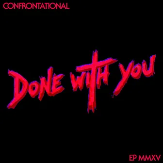 Done With You by Confrontational