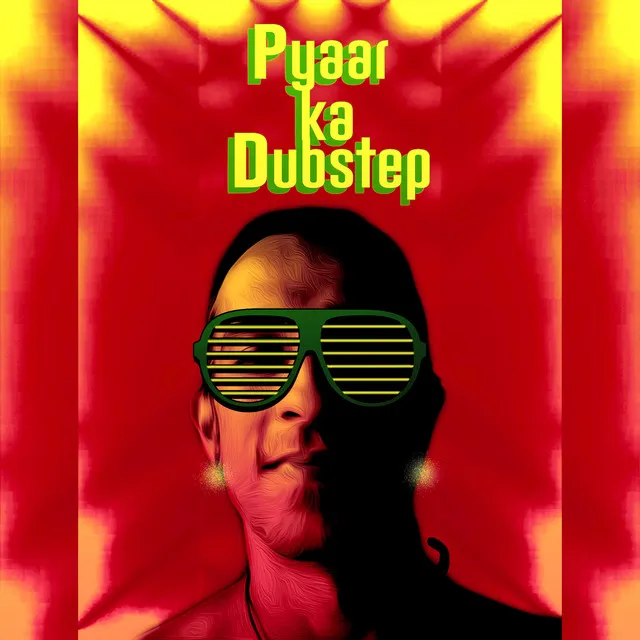 Pyaar Ka Dubstep