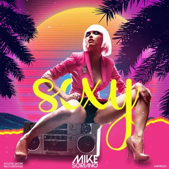 Sexy (Extended Mix) by Mike Soriano