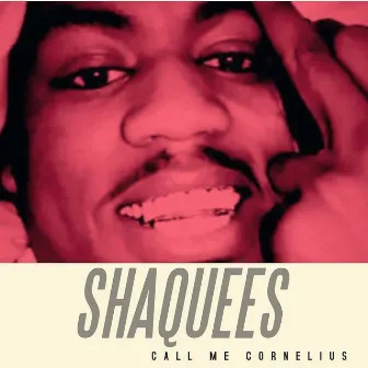 Call Me Cornelius by Shaquees