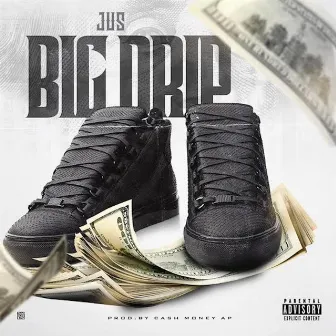 Big Drip by Jus NBL