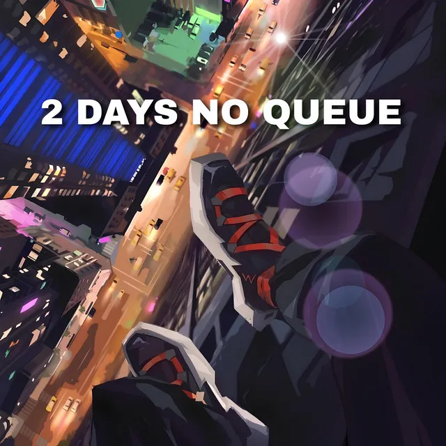 2 Days No Queue