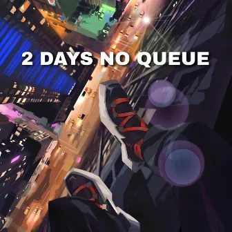 2 Days No Queue by BLOODXX