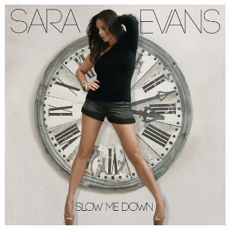 Slow Me Down by Sara Evans