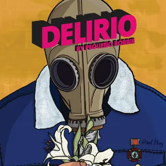 Delirio by Pequeño Robbie