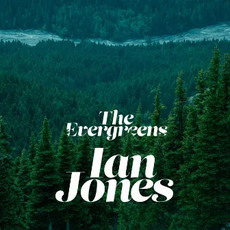 Evergreens by Ian Jones