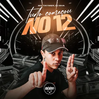 Tudo Começou No 12 by MC TAYMER