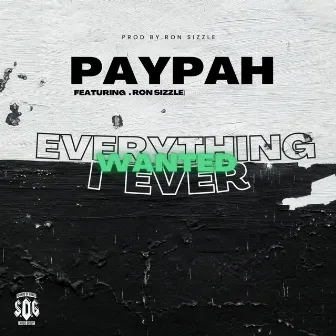 Everything I Ever Wanted by Paypah