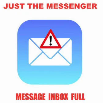 Message Inbox Full by Just The Messenger