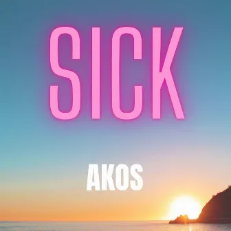 Sick by Akos