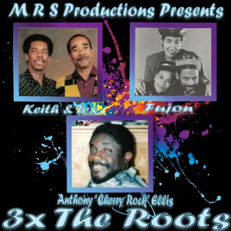 3x the Roots by Keith & Tex