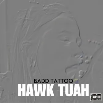 Hawk Tuah by Badd Tattoo