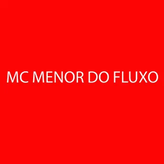 Ep Menor do Fluxo by Mc Menor Do Fluxo