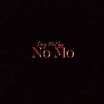 No Mo by Doug Mcflyy