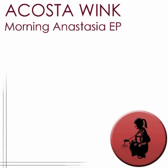 Morning Anastasia EP by Acosta Wink