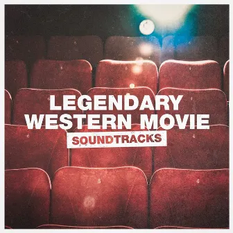 Legendary Western Movie Soundtracks by Unknown Artist