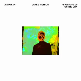 Never Give Up On The City by James Righton