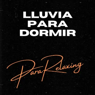 Lluvia Para Dormir by ParaRelaxing