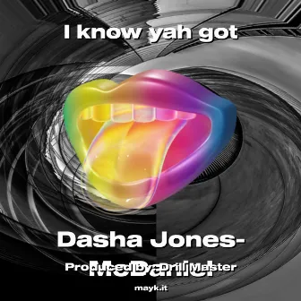 I know yah got by Dasha Jones-McDaniel