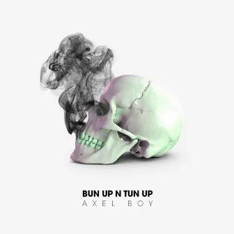 Bun up 'n' tun Up by Axel Boy