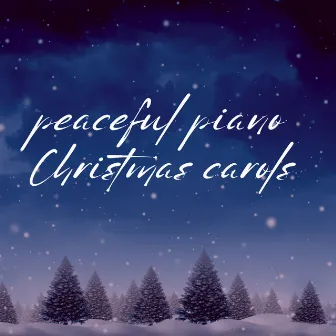 Peaceful Piano Christmas Carols by Philip David Stern